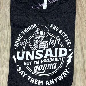 Some things are better left unsaid but I’m probably gonna say them t shirt